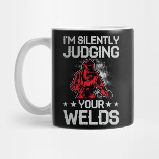 I'm Silently Judging Your Welds T Shirt For Women Men Mug